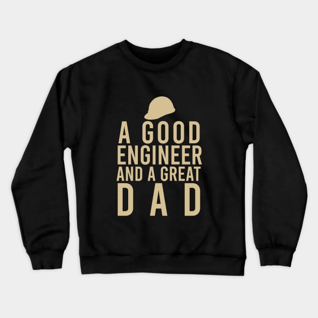 A good engineer and a great dad Crewneck Sweatshirt by cypryanus